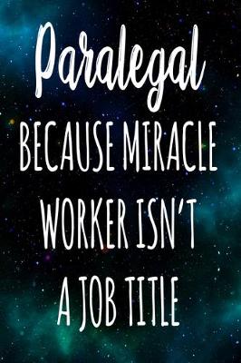 Book cover for Paralegal Because Miracle Worker Isn't A Job Title