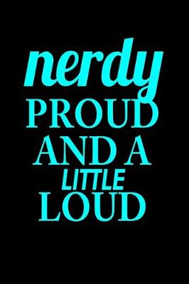 Book cover for Nerdy proud and a little loud