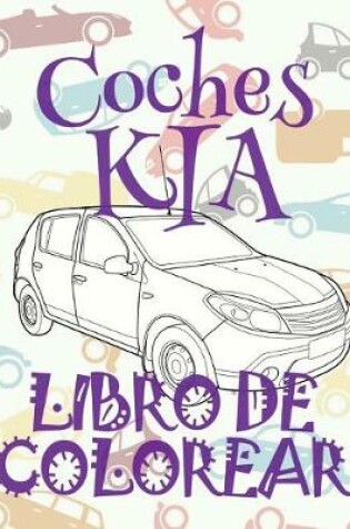 Cover of &#9996; Coches KIA &#9998; Libro de Colorear Para Adultos Libro de Colorear Jumbo &#9997; Libro de Colorear Cars