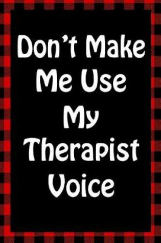 Cover of Don't Make Me Use My Therapist Voice
