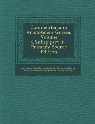 Book cover for Commentaria in Aristotelem Graeca, Volume 4, Part 4 - Primary Source Edition