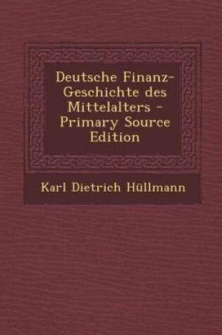 Cover of Deutsche Finanz-Geschichte Des Mittelalters - Primary Source Edition