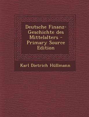 Book cover for Deutsche Finanz-Geschichte Des Mittelalters - Primary Source Edition