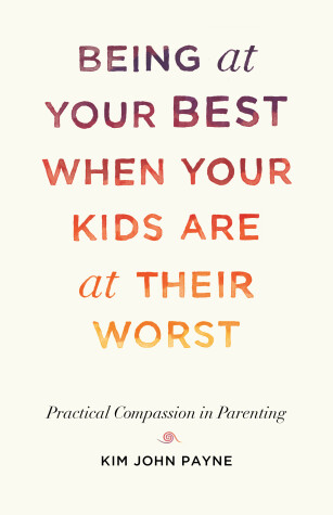 Book cover for Being at Your Best When Your Kids Are at Their Worst