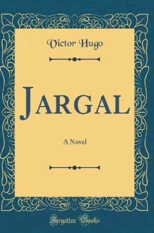 Cover of Jargal: A Novel (Classic Reprint)