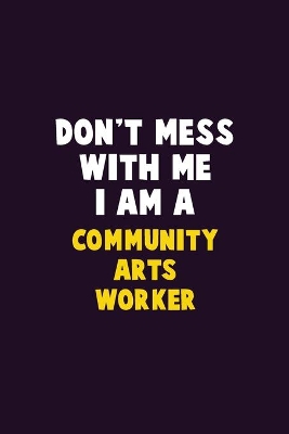 Book cover for Don't Mess With Me, I Am A Community arts worker