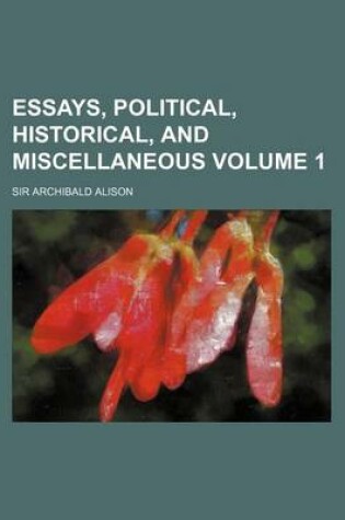 Cover of Essays, Political, Historical, and Miscellaneous Volume 1