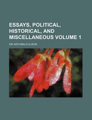 Book cover for Essays, Political, Historical, and Miscellaneous Volume 1