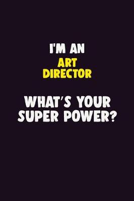 Book cover for I'M An Art Director, What's Your Super Power?