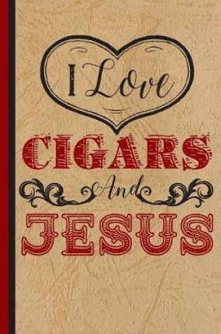 Cover of I Love Cigars and Jesus