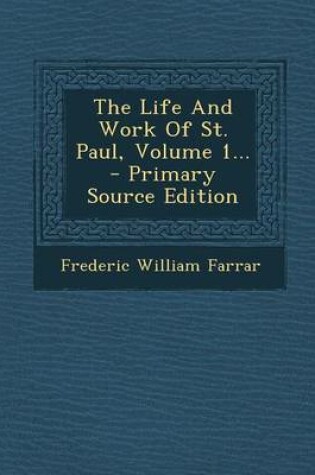 Cover of The Life and Work of St. Paul, Volume 1... - Primary Source Edition