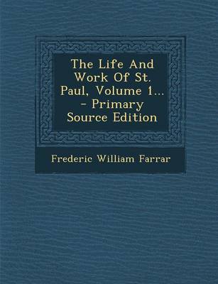 Book cover for The Life and Work of St. Paul, Volume 1... - Primary Source Edition