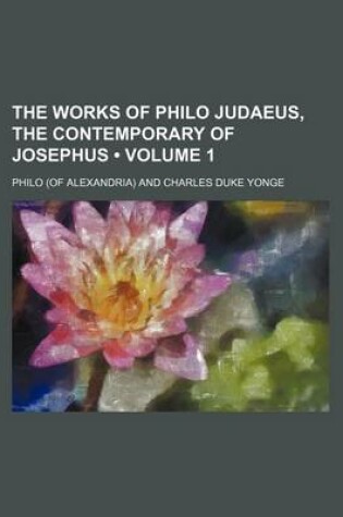 Cover of The Works of Philo Judaeus, the Contemporary of Josephus (Volume 1)