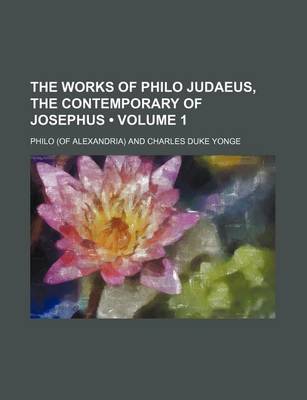 Book cover for The Works of Philo Judaeus, the Contemporary of Josephus (Volume 1)