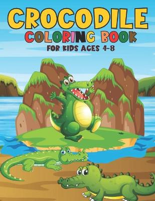 Book cover for Crocodile Coloring Book For Kids Ages 4-8