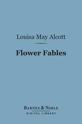 Cover of Flower Fables (Barnes & Noble Digital Library)