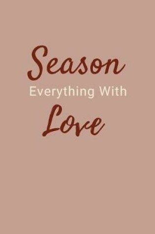 Cover of Season Everything With Love