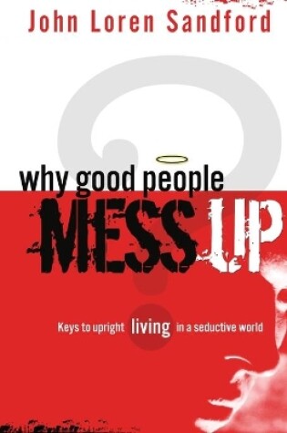 Cover of Why Good People Mess Up