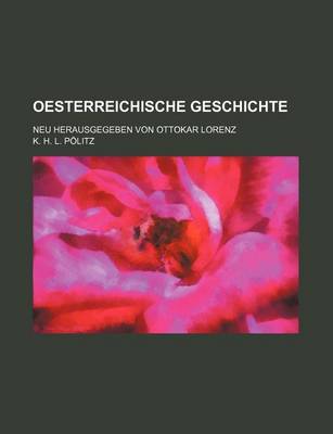Book cover for Oesterreichische Geschichte; Neu Herausgegeben Von Ottokar Lorenz