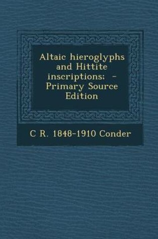 Cover of Altaic Hieroglyphs and Hittite Inscriptions; - Primary Source Edition