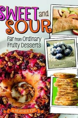 Cover of Sweet and Sour: Far from Ordinary Fruity Desserts