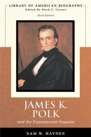 Cover of James Polk and The Expansionist Impulse (Library of American Biography Series)