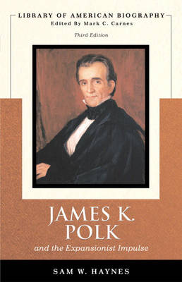 Book cover for James Polk and The Expansionist Impulse (Library of American Biography Series)