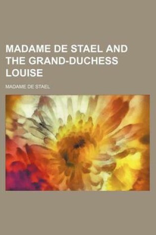 Cover of Madame de Stael and the Grand-Duchess Louise