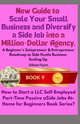 Cover of New Guide to Scale Your Small Business and Diversify a Side Job into a Million-Dollar Agency