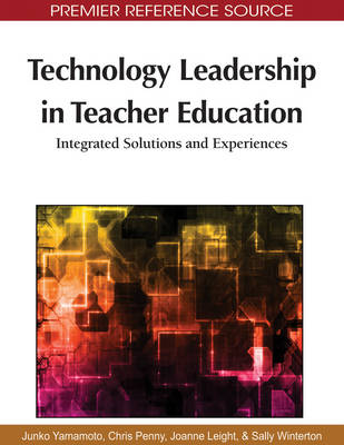 Book cover for Technology Leadership in Teacher Education: Integrated Solutions and Experiences