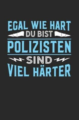 Cover of Egal wie hart du bist Polizisten sind viel harter