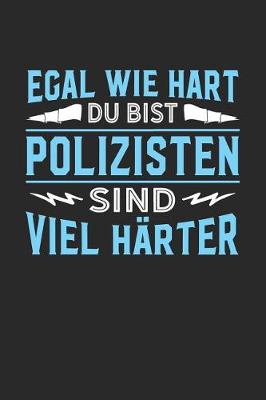 Book cover for Egal wie hart du bist Polizisten sind viel harter