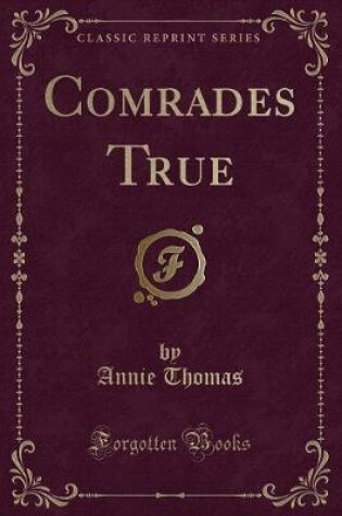 Cover of Comrades True (Classic Reprint)