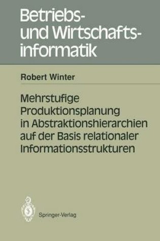 Cover of Mehrstufige Produktionsplanung in Abstraktionshierarchien auf der Basis relationaler Informationsstrukturen