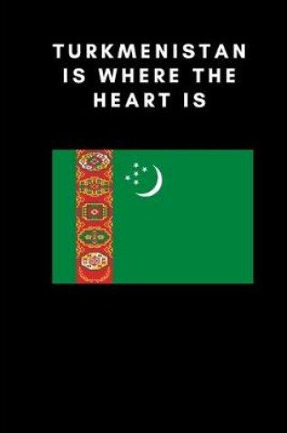 Cover of Turkmenistan is where the heart is