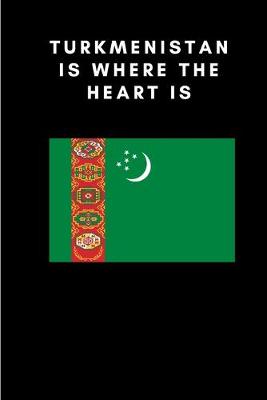 Book cover for Turkmenistan is where the heart is