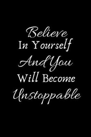 Cover of Believe In Yourself And You Will Become Unstoppable