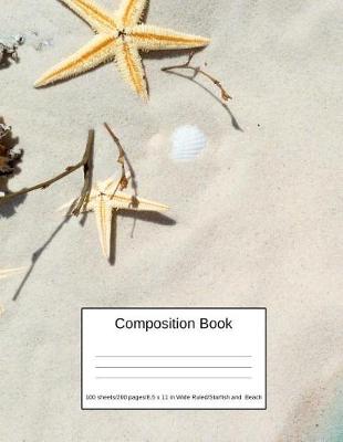 Book cover for Composition Book 100 Sheets/200 Pages/8.5 X 11 In. Wide Ruled/ Star Fish and Beach