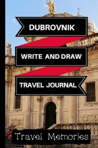 Cover of Dubrovnik Write and Draw Travel Journal