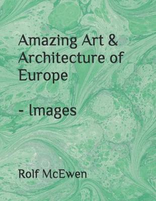 Book cover for Amazing Art & Architecture of Europe - Images