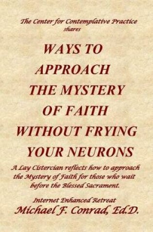 Cover of Ways to Approach the Mystery of Faith Without Frying Your Neurons