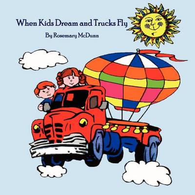 Cover of When Kids Dream and Trucks Fly