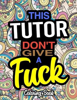 Book cover for This Tutor Don't Give A Fuck