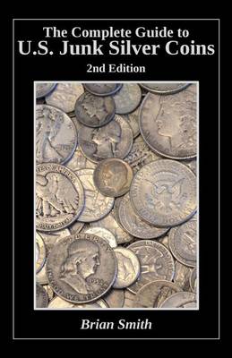Book cover for The Complete Guide to U.S. Junk Silver Coins, 2nd Edition