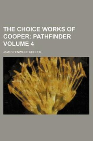 Cover of The Choice Works of Cooper Volume 4; Pathfinder