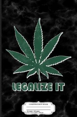 Cover of Legalize It Cannabis Composition Notebook