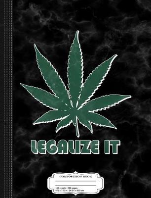 Book cover for Legalize It Cannabis Composition Notebook