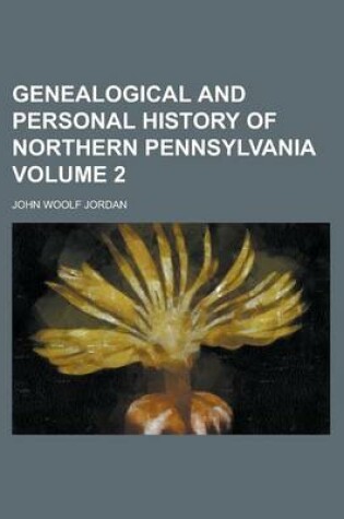 Cover of Genealogical and Personal History of Northern Pennsylvania Volume 2