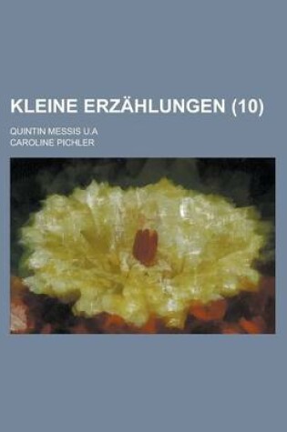 Cover of Kleine Erzahlungen; Quintin Messis U.a (10 )