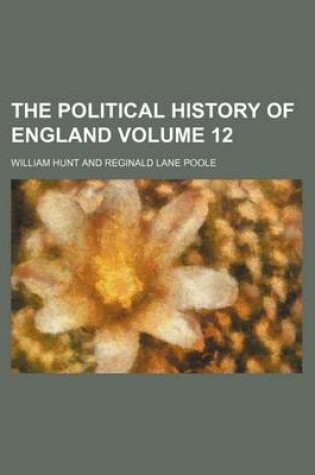 Cover of The Political History of England Volume 12